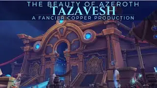 The Beauty of Azeroth Series - Tazavesh - Shadowlands | World of Warcraft