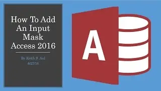 How To Add An Input Mask In Access 2016