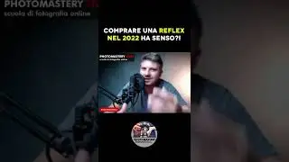 Comprare una Reflex nel 2022... ha senso?! 
