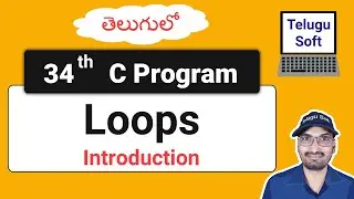 Loops Introduction in C Telugu | c programming | Program 34