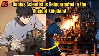 A Genius Scientist Shocks the Ancient Kingdom! (Part 2) | Manhwa Recap