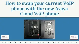 How to swap your current VoIP phone with the new Avaya Cloud VoIP phone