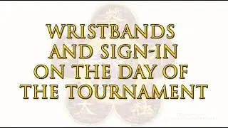 Wristbands and Signing In on the Day of the Tournament