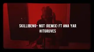 Skillibeng-Not (remix) ft Ana Yar 