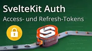 Authentisierung mit Access Tokens und Refresh Tokens - SvelteKit Tutorial