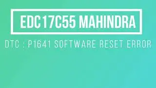P1641 Sotware Reset error EDC17C55 Mahindra