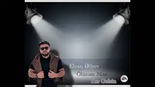 Elxan Əliyev-Ölürəm Mən Yar Gəlsin(Audio Clip)