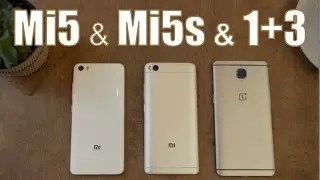 Xiaomi Mi5s & Mi5 & OnePlus 3 // СРАВНЕНИЕ и отзыв пользователя