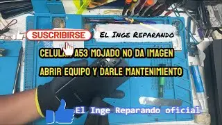 samsung a53 equipo mojado mantenimiento abrir equipo 100% solucionado