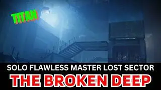 SOLO Flawless Master Lost Sector THE BROKEN DEEP with Titan [Destiny 2]