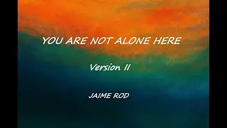 Jaime Rod - You are not alone here (Version II)