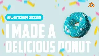 I Made a DELICIOUS Donut in Blender 2025!