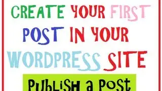 WordPress Basics Tutorial - Creating a WordPress Post For The First Time