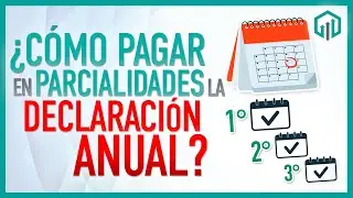 DECLARACION ANUAL | PAGO EN PARCIALIDADES ¿CÓMO FUNCIONA?