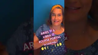ARIES ♈️ LIBRA ♎️ ECLIPSE PORTAL is coming...🌖🌗🌘🌑🌒🌓 