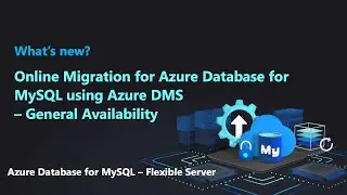 Online migration for Azure Database for MySQL using Azure DMS (General Availability)