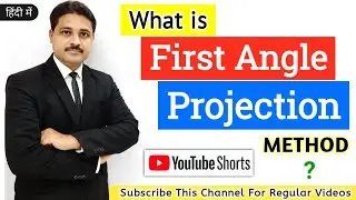 What is First Angle Projection Method ? 
