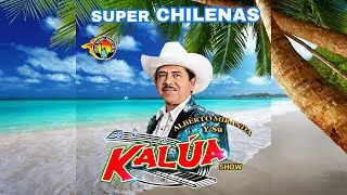 MiX CHILENAS ||Alberto Miranda Y su Kalua Show #MixChilenas #KaluaShow #Oaxaca #Guerrero #Suscribete