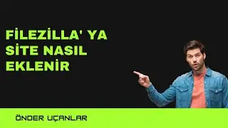 FileZilla' ya Site Nasıl Eklenir?