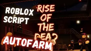 Roblox Script | Rise Of the Dead | AutoFarm | Working!