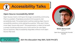 Open Source Accessibility NOW - Blake Bertuccelli (A11yTalks - May 2024)