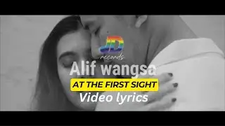 At the first sight {video lirik} Alif Wangsa
