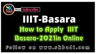 IIIT BASARA || Apply Online || IIT-Application || SKBADI