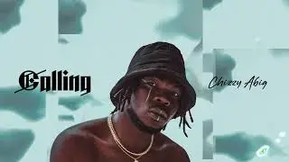 Chizzy Abig - Calling ft Challex D Boss (Audio)
