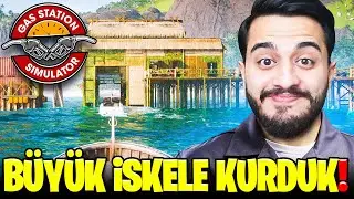 BÜYÜK GEMİLER İÇİN İSKELE KURDUK! 2 YENİ İSTASYON AÇTIK! Gas Station #2