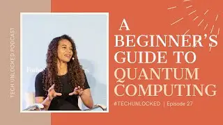 A Beginner’s Guide to Quantum Computing with Jessica Pointing