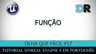 Unreal Engine 4 em Português - Função - Olha Que Fácil #17