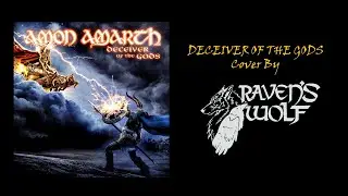 Amon Amarth -  Deceiver of the Gods   / Cover by Raven's Wolf