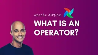 Apache Airflow | What Is An Operator
