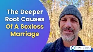 The Deeper Root Causes Of A Sexless Marriage