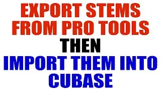 Export Stems from Pro Tools and Import them into Cubase - Watch Me Mix