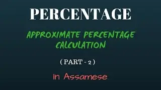 PERCENTAGE | PART 2 | APPROXIMATE PERCENTAGE CALCULATION