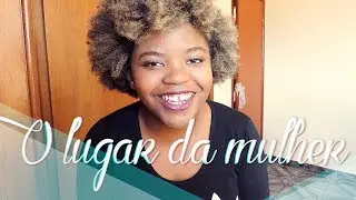 O LUGAR DA MULHER