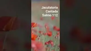 Bendito sea el Señor ahora y para siempre - jaculatoria Cantada 