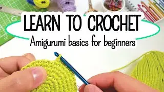 Getting started with crochet | Amigurumi for beginners |  Ami 101 Part 1