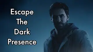 Alan Wake Remastered Escape The Dark Presence