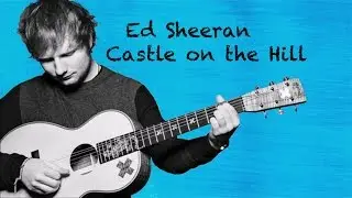 Ed Sheeran - Castle On The Hill (lyrics)