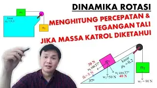 Dinamika Rotasi (2) || Percepatan dan Gaya Tegangan Tali Jika Massa Katrol Diketahui