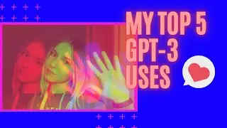 My Top 5 GPT 3 Use Case Examples | OpenAI GPT-3 Demo