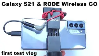 Galaxy S21 Vlogging with RODE Wireless GO External Mic