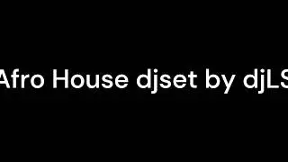 Afro House djset 2024 - djLS @djLS