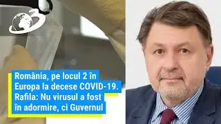 România, pe locul 2 în Europa la decese COVID-19. Rafila: Nu virusul a fost în adormire, ci Guvernul
