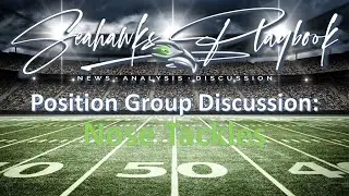 Seahawks Playbook Podcast Episode 455: Position Group Discussion / Nose Tackles