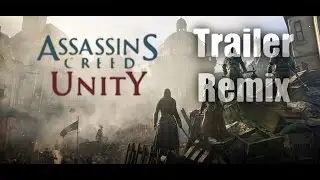 Assassin's Creed Unity (Trailer Remix)