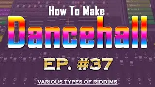 How to make Dancehall | Various types of Riddim | EP #37