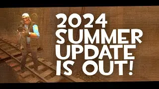 [LIVE!] - TEAM FORTRESS 2 SUMMER UPDATE (2024) IS OUT!